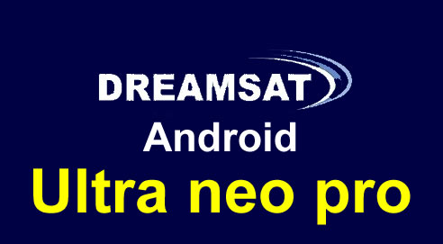 Dreamsat Android Ultra neo pro Software Downloads